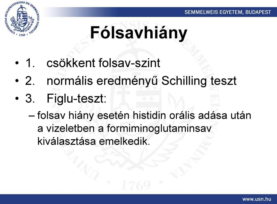 Schilling teszt Figlu-teszt: folsav hiány esetén