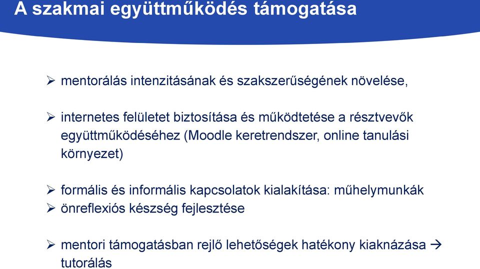 keretrendszer, online tanulási környezet) formális és informális kapcsolatok kialakítása: