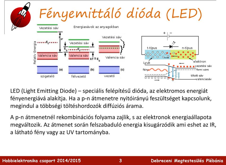 Ha a p-n átmenetre nyitóirányú feszültséget kapcsolunk, megindul a többségi töltéshordozók diffúziós árama.