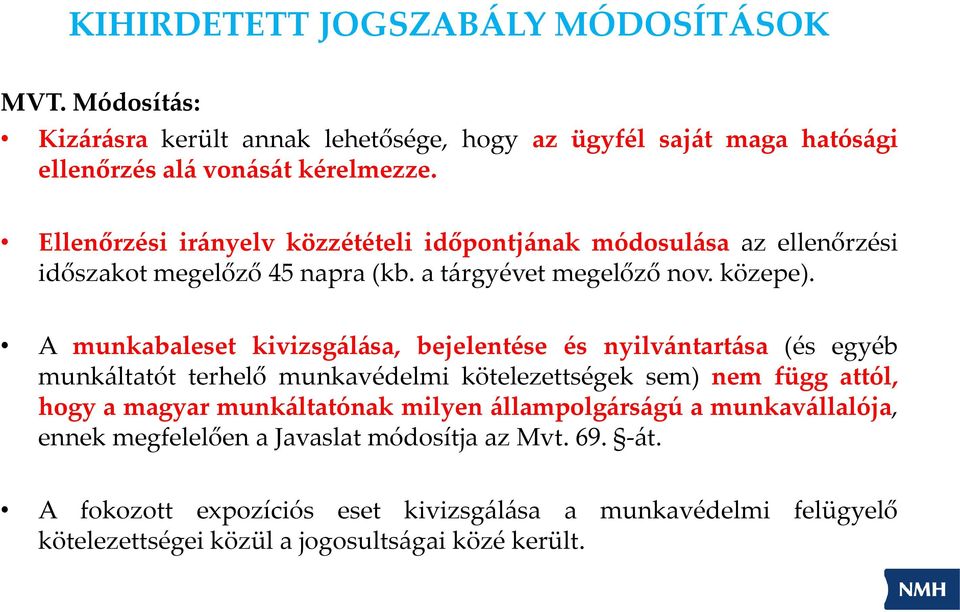 A munkabaleset kivizsgálása, bejelentése és nyilvántartása (és egyéb munkáltatót terhelő munkavédelmi kötelezettségek sem) nem függ attól, hogy a magyar munkáltatónak