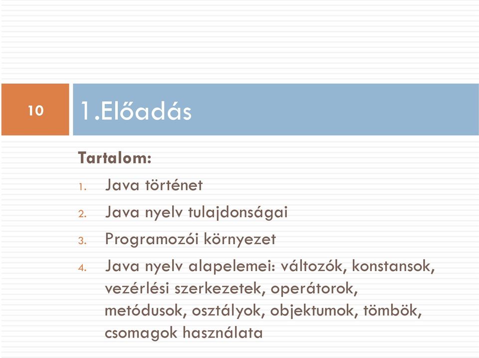 Java nyelv alapelemei: változók, konstansok, vezérlési