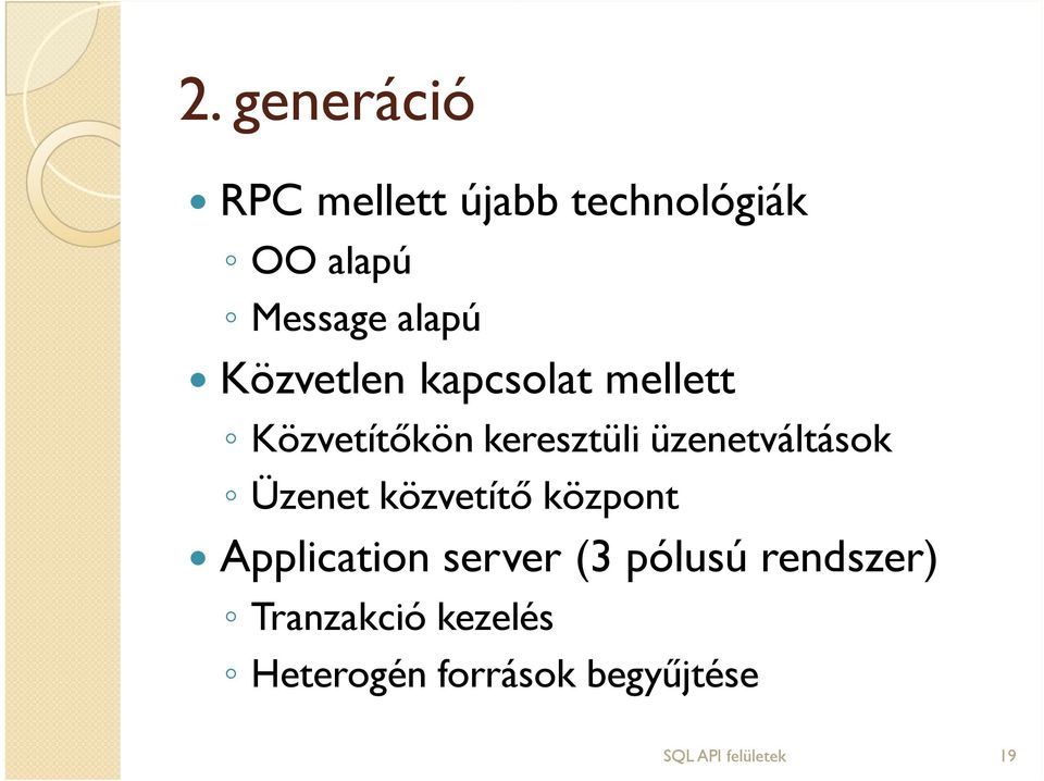 Üzenet közvetítő központ Application server (3 pólusú rendszer)