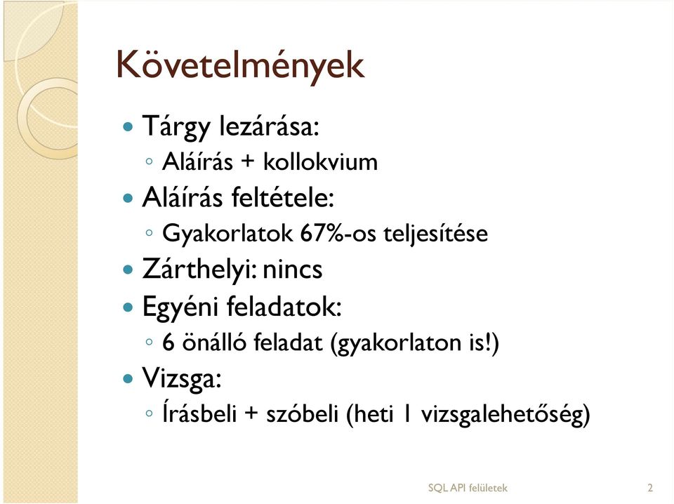 Egyéni feladatok: 6 önálló feladat (gyakorlaton is!