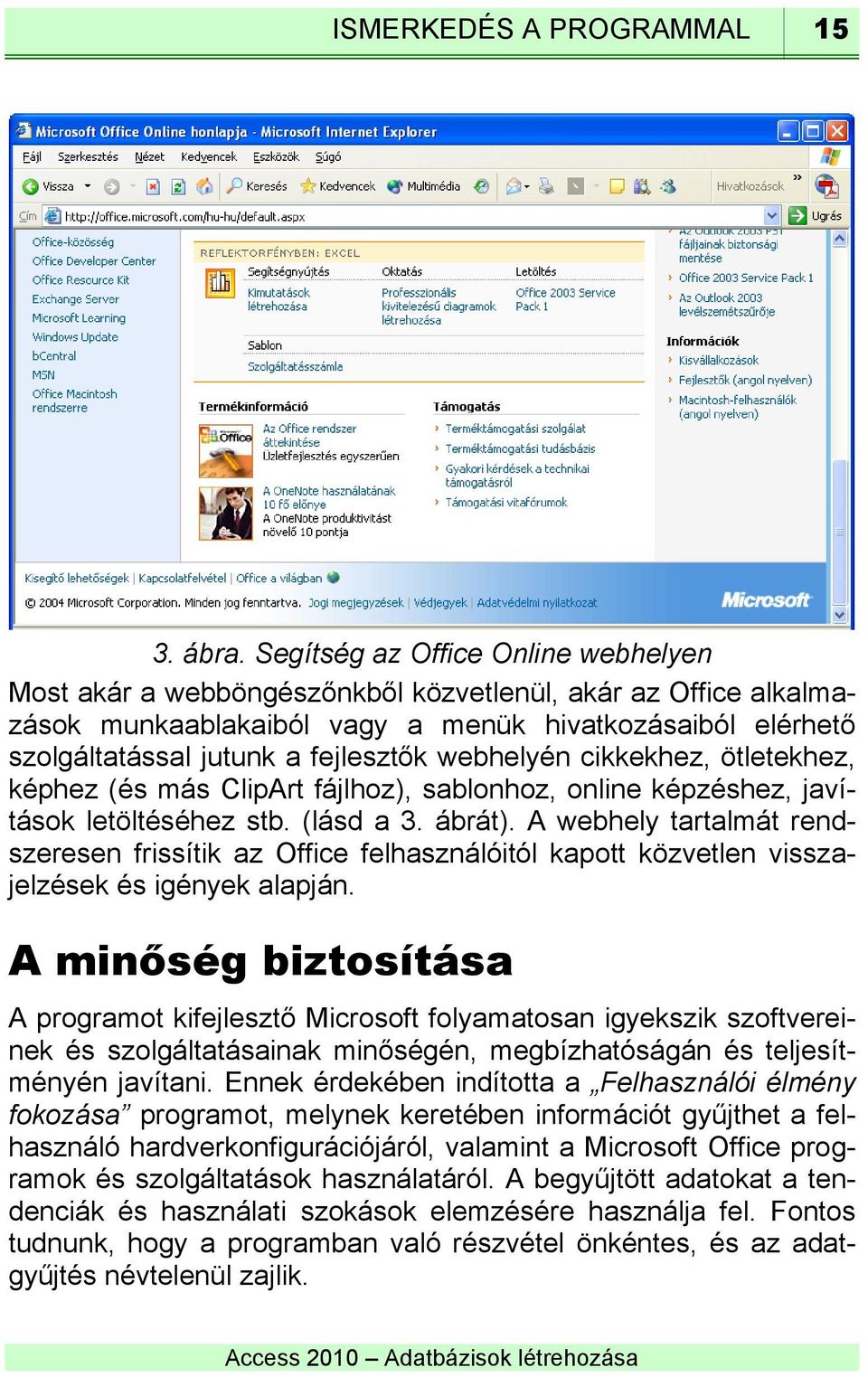 webhelyén cikkekhez, ötletekhez, képhez (és más ClipArt fájlhoz), sablonhoz, online képzéshez, javítások letöltéséhez stb. (lásd a 3. ábrát).