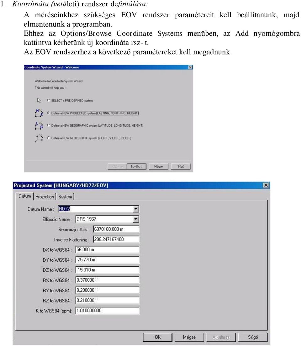 Ehhez az Options/Browse Coordinate Systems menüben, az Add nyomógombra kattintva