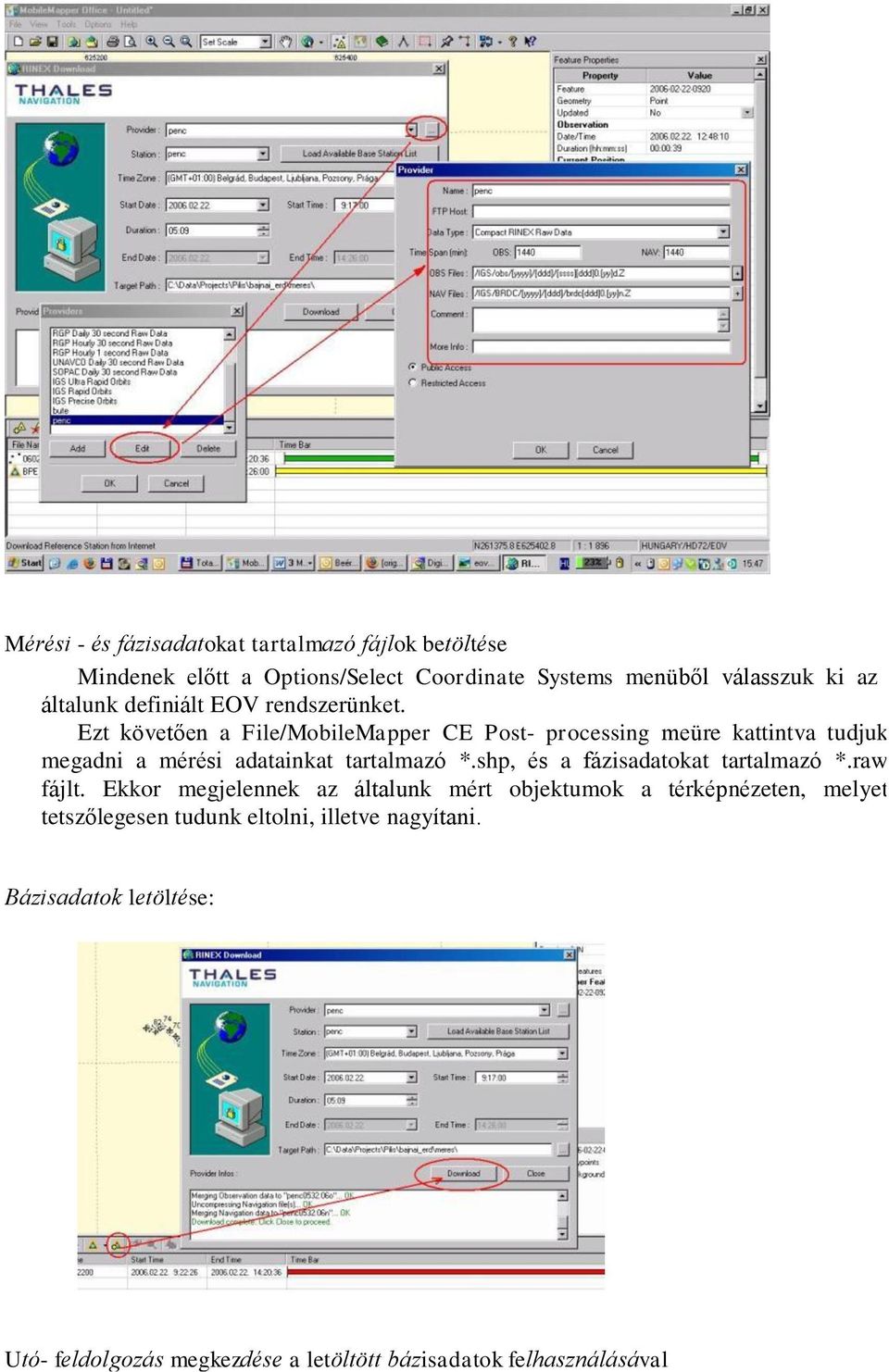 Ezt követően a File/MobileMapper CE Post- processing meüre kattintva tudjuk megadni a mérési adatainkat tartalmazó *.