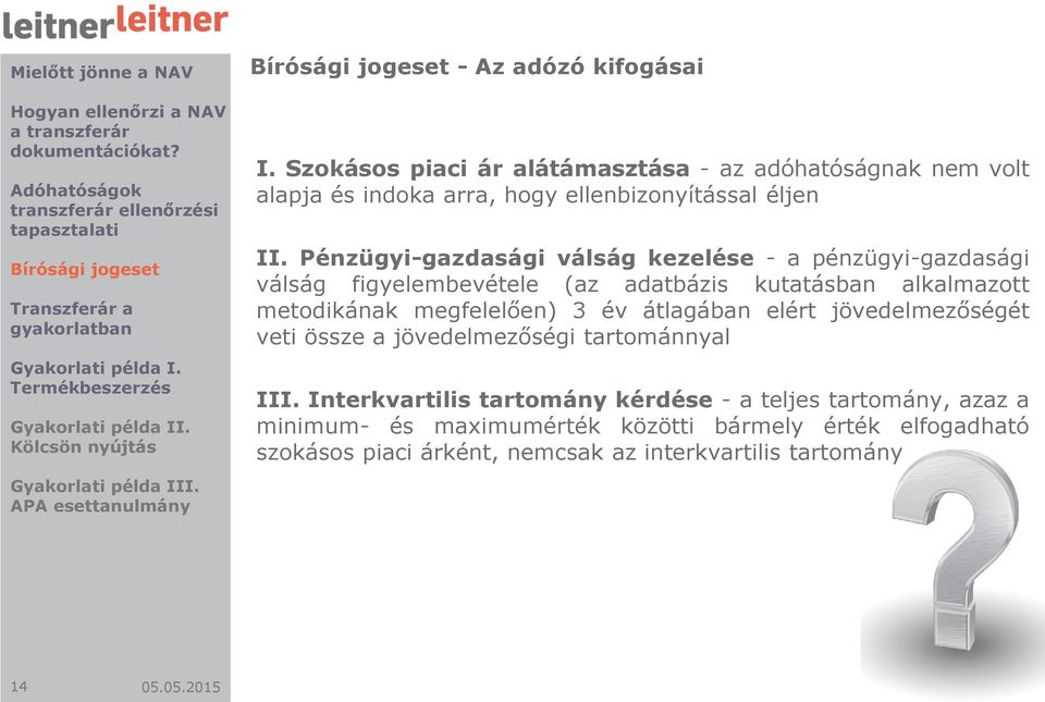 Pénzügyi-gazdasági válság kezelése - a pénzügyi-gazdasági válság figyelembevétele (az adatbázis kutatásban alkalmazott metodikának