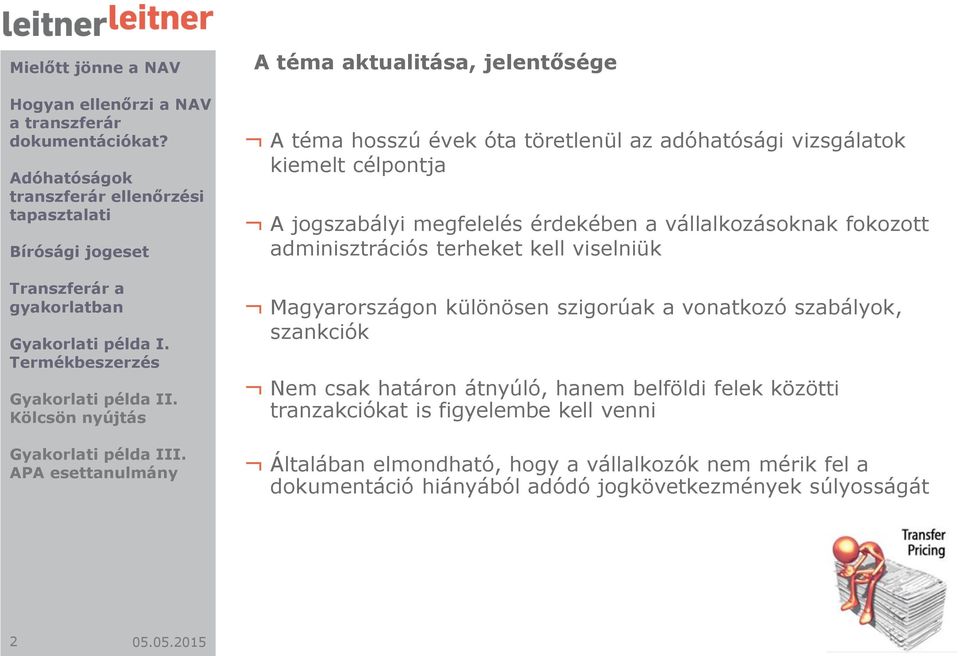 különösen szigorúak a vonatkozó szabályok, szankciók Nem csak határon átnyúló, hanem belföldi felek közötti tranzakciókat