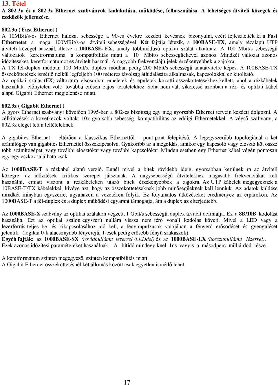 3z Ethernet szabványok kialakulása, működése, felhasználása. A lehetséges átviteli közegek és eszközök jellemzése. 802.