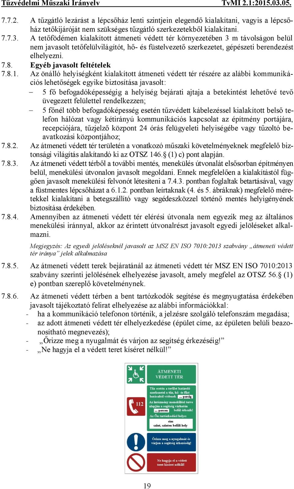 Egyéb javasolt feltételek 7.8.1.