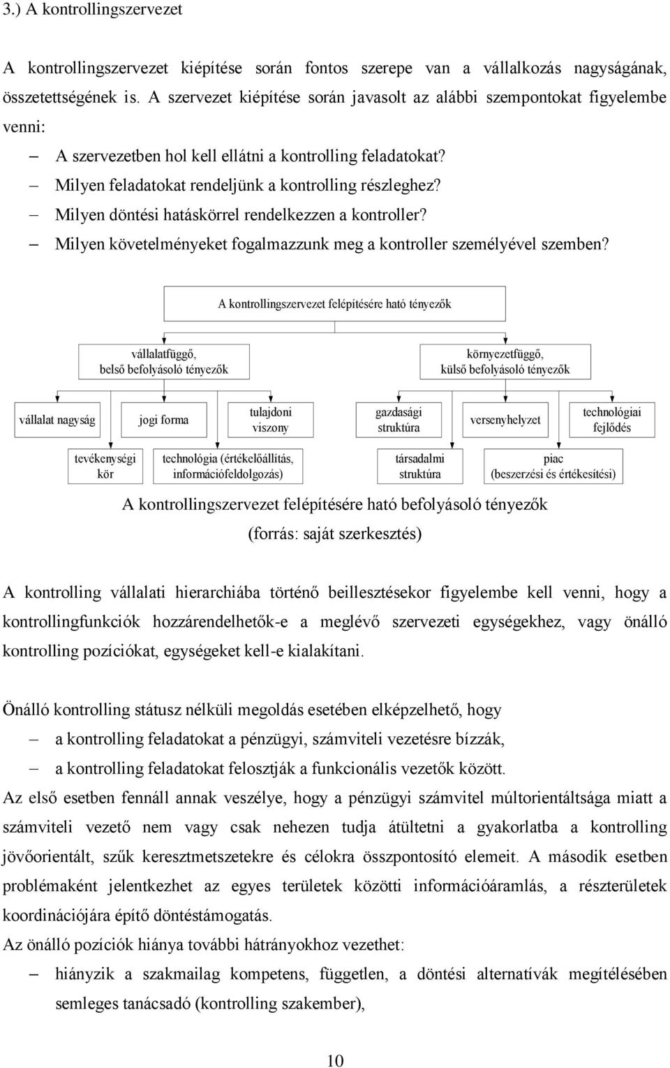 Milyen döntési hatáskörrel rendelkezzen a kontroller? Milyen követelményeket fogalmazzunk meg a kontroller személyével szemben?