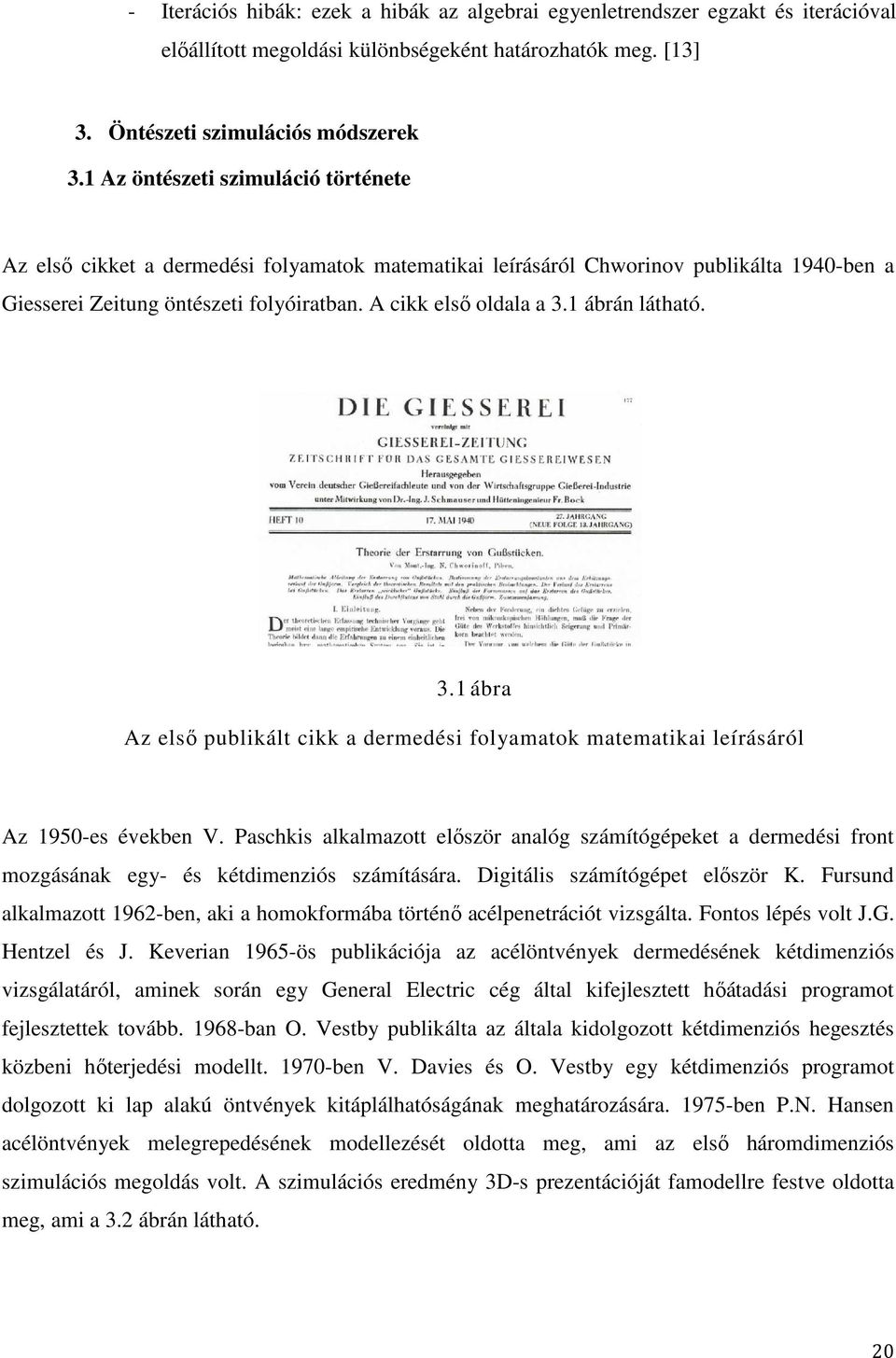 1 ábrán látható. 3.1 ábra Az első publikált cikk a dermedési folyamatok matematikai leírásáról Az 1950-es években V.