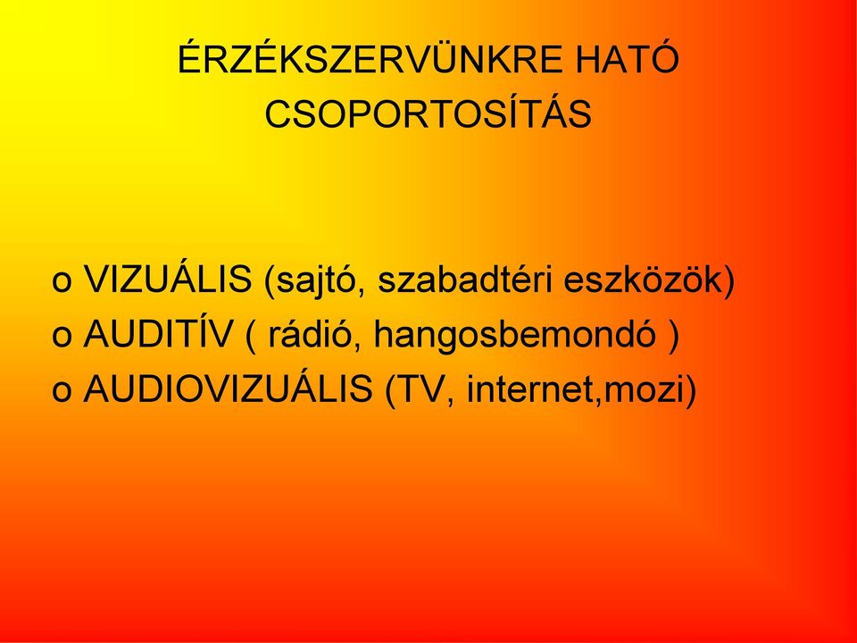 eszközök) o AUDITÍV ( rádió,