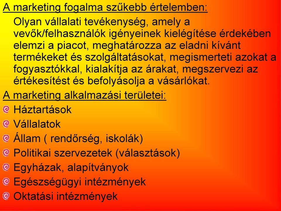 az árakat, megszervezi az értékesítést és befolyásolja a vásárlókat.