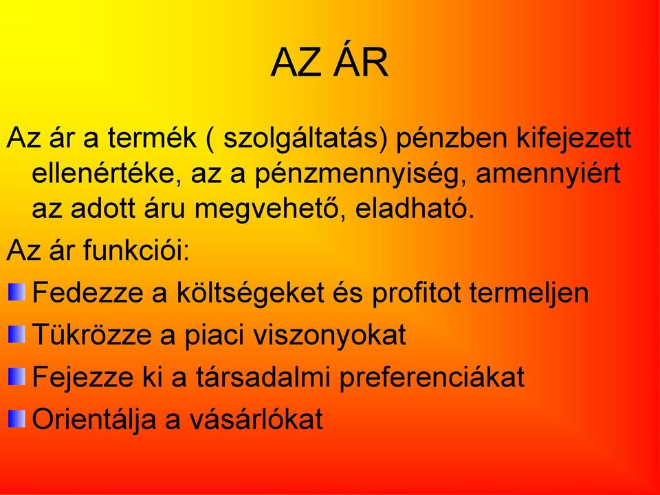 Az ár funkciói: Fedezze a költségeket és profitot termeljen Tükrözze a