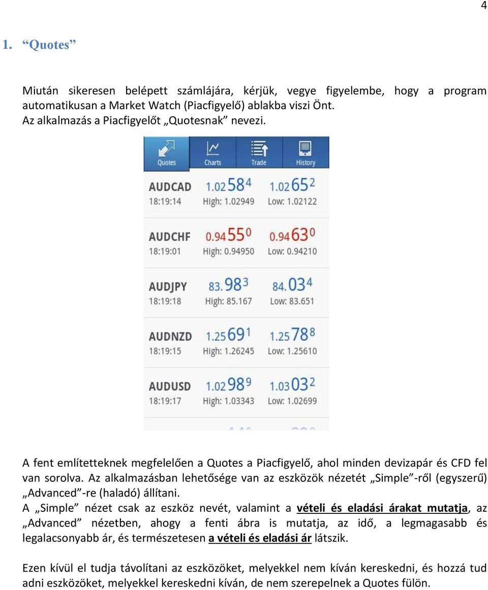 Az alkalmazásban lehetősége van az eszközök nézetét Simple -ről (egyszerű) Advanced -re (haladó) állítani.