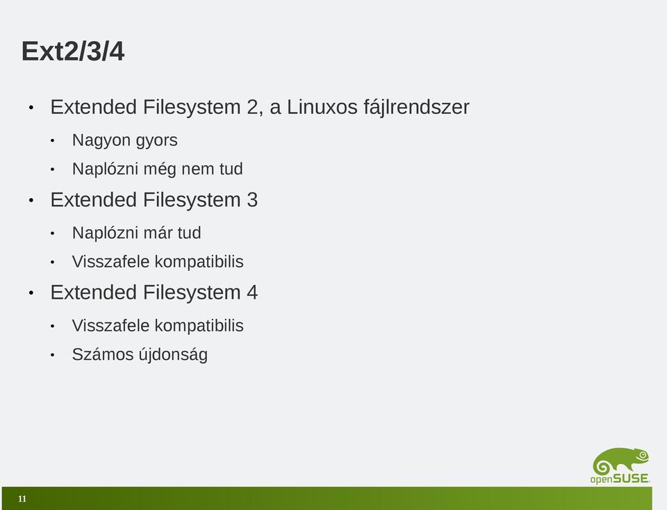 Extended Filesystem 3 Naplózni már tud Visszafele