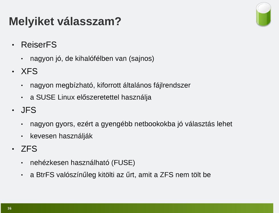 általános fájlrendszer a SUSE Linux előszeretettel használja JFS nagyon gyors, ezért