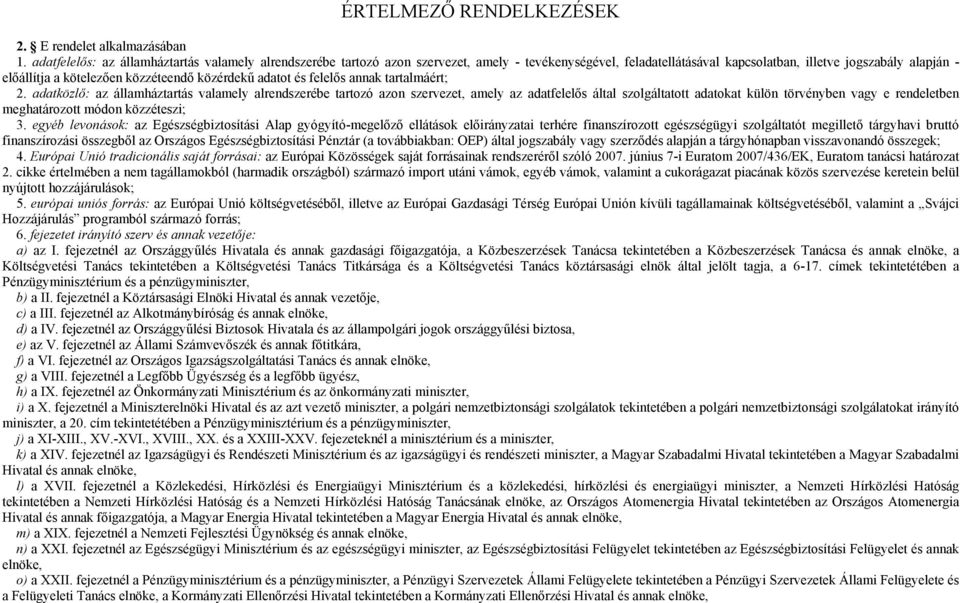 közzéteendő közérdekű adatot és felelős annak tartalmáért; 2.