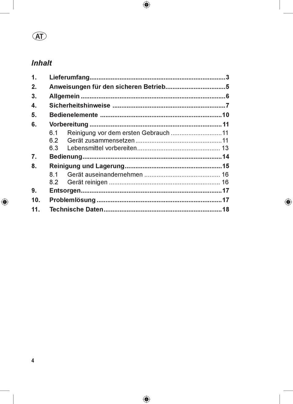 ..11 6.3 Lebensmittel vorbereiten... 13 7. Bedienung...14 8. Reinigung und Lagerung...15 8.