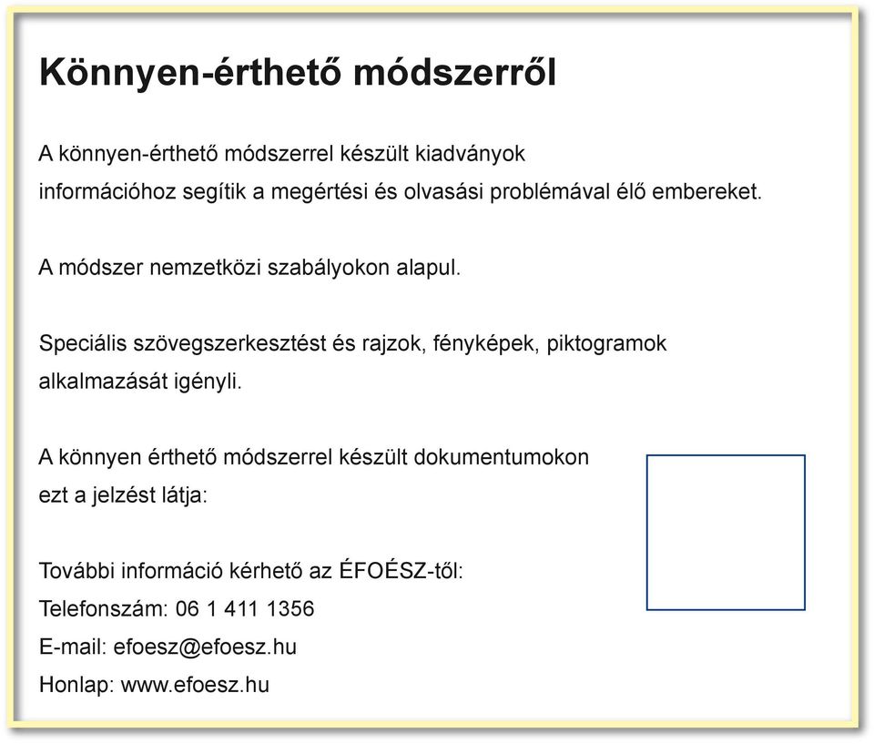 Speciális szövegszerkesztést és rajzok, fényképek, piktogramok alkalmazását igényli.