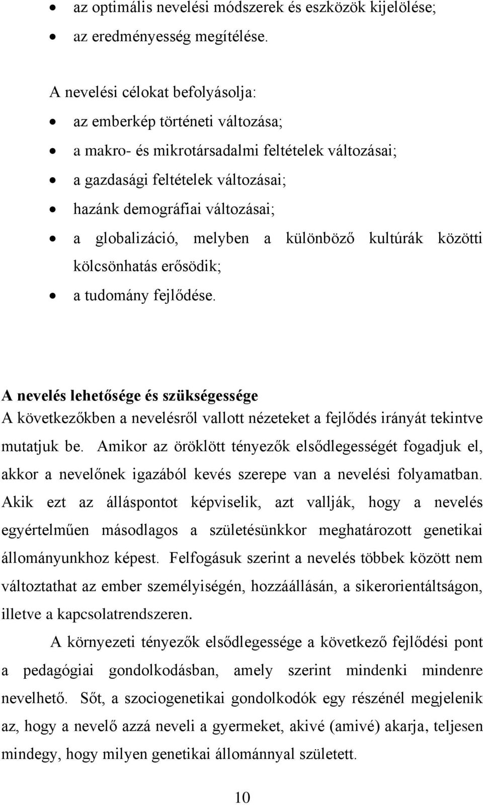 melyben a különböző kultúrák közötti kölcsönhatás erősödik; a tudomány fejlődése.