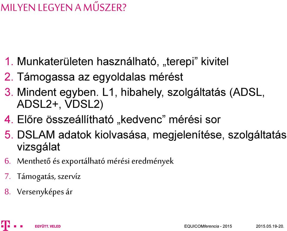 L1, hibahely, szolgáltatás (ADSL, ADSL2+, VDSL2) 4.