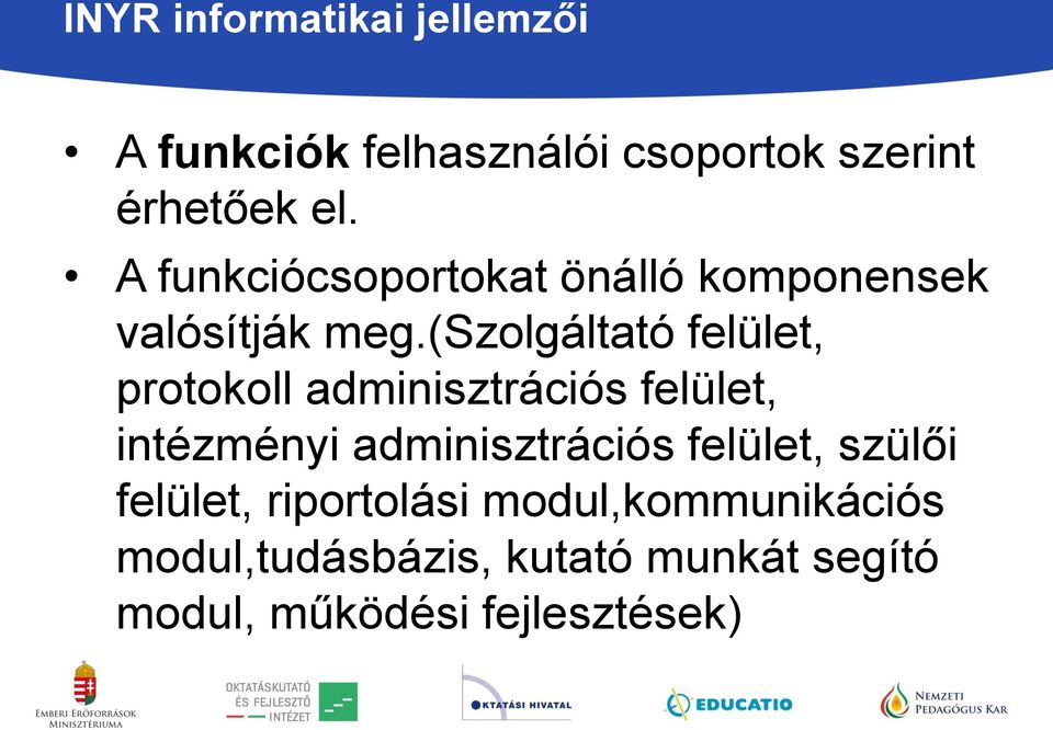 (szolgáltató felület, protokoll adminisztrációs felület, intézményi adminisztrációs