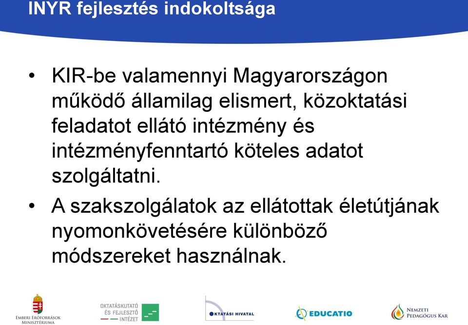 intézményfenntartó köteles adatot szolgáltatni.