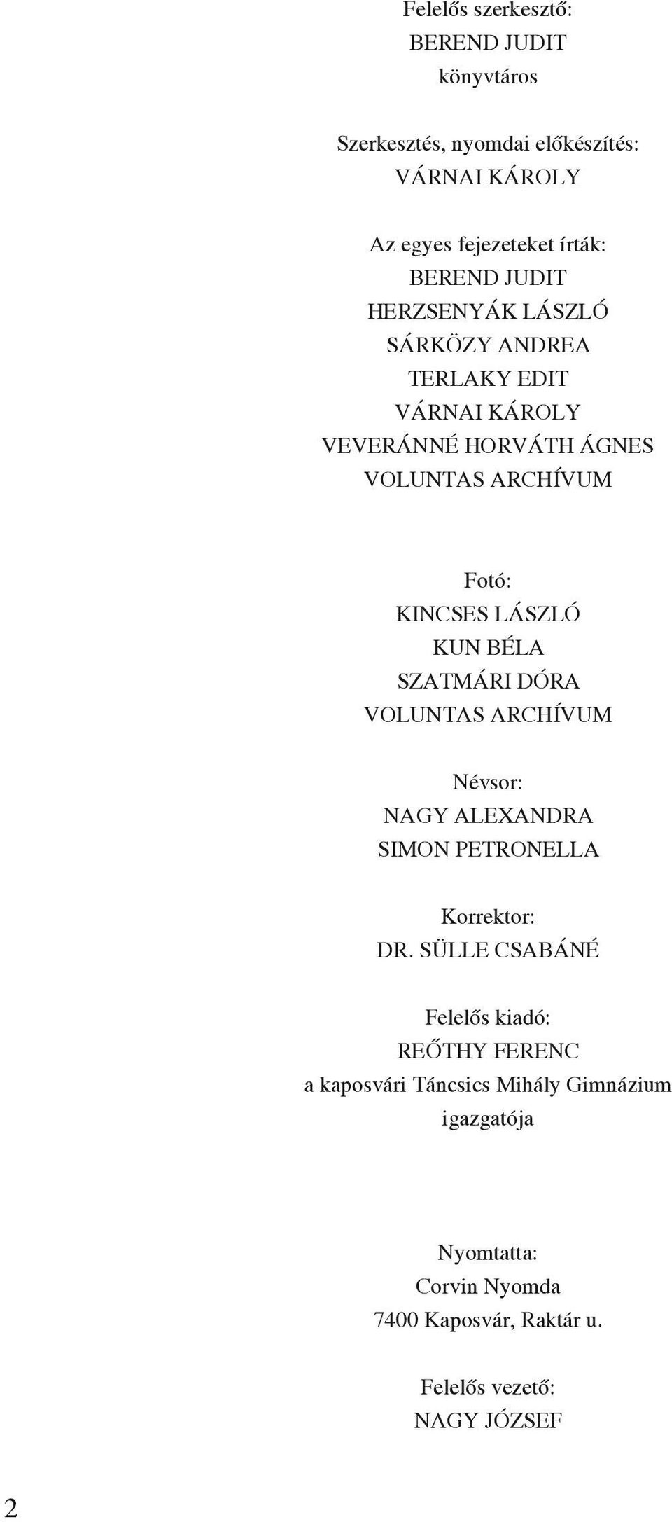 szatmári dóra Voluntas archívum Névsor: Nagy Alexandra SIMON Petronella Korrektor: Dr. Sülle Csabáné Dr.
