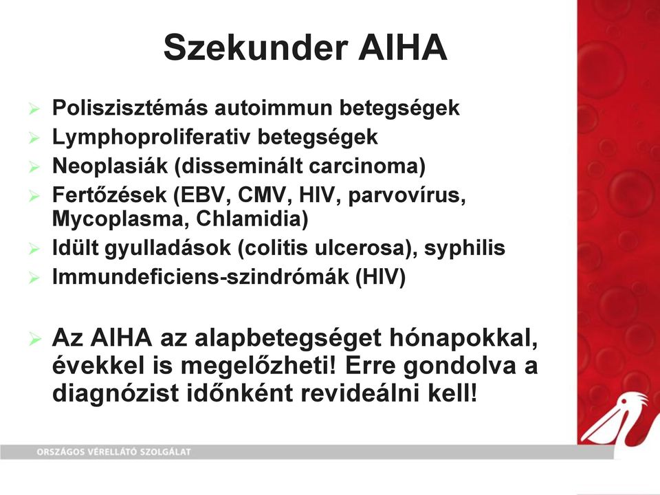 gyulladások (colitis ulcerosa), syphilis Immundeficiens-szindrómák (HIV) Az AIHA az