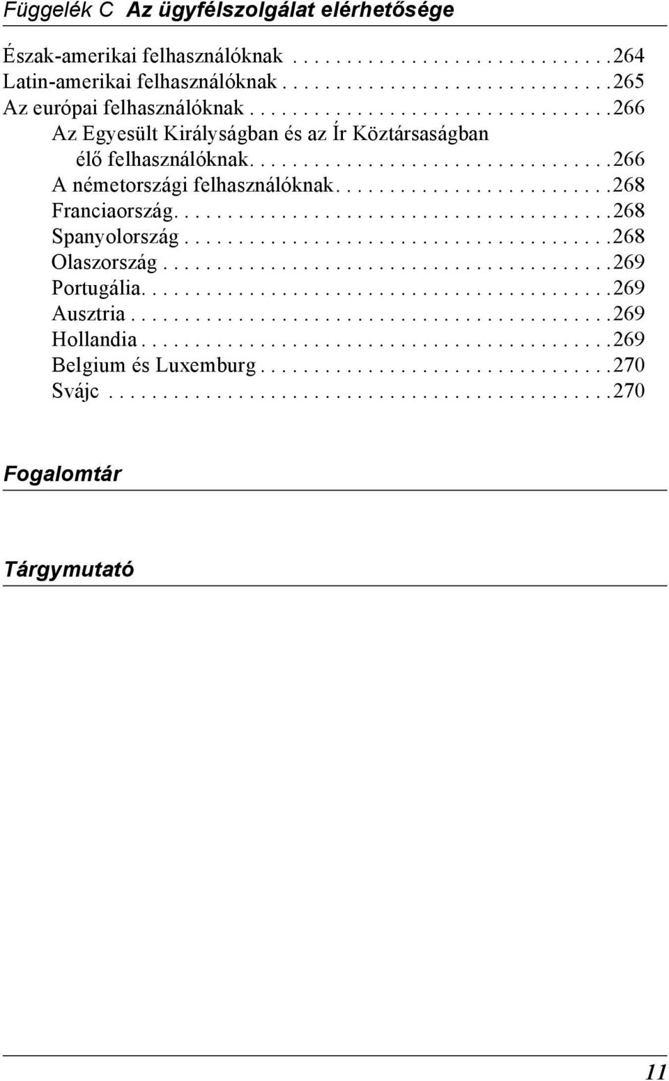 ........................................268 Spanyolország........................................268 Olaszország..........................................26 Portugália............................................26 Ausztria.