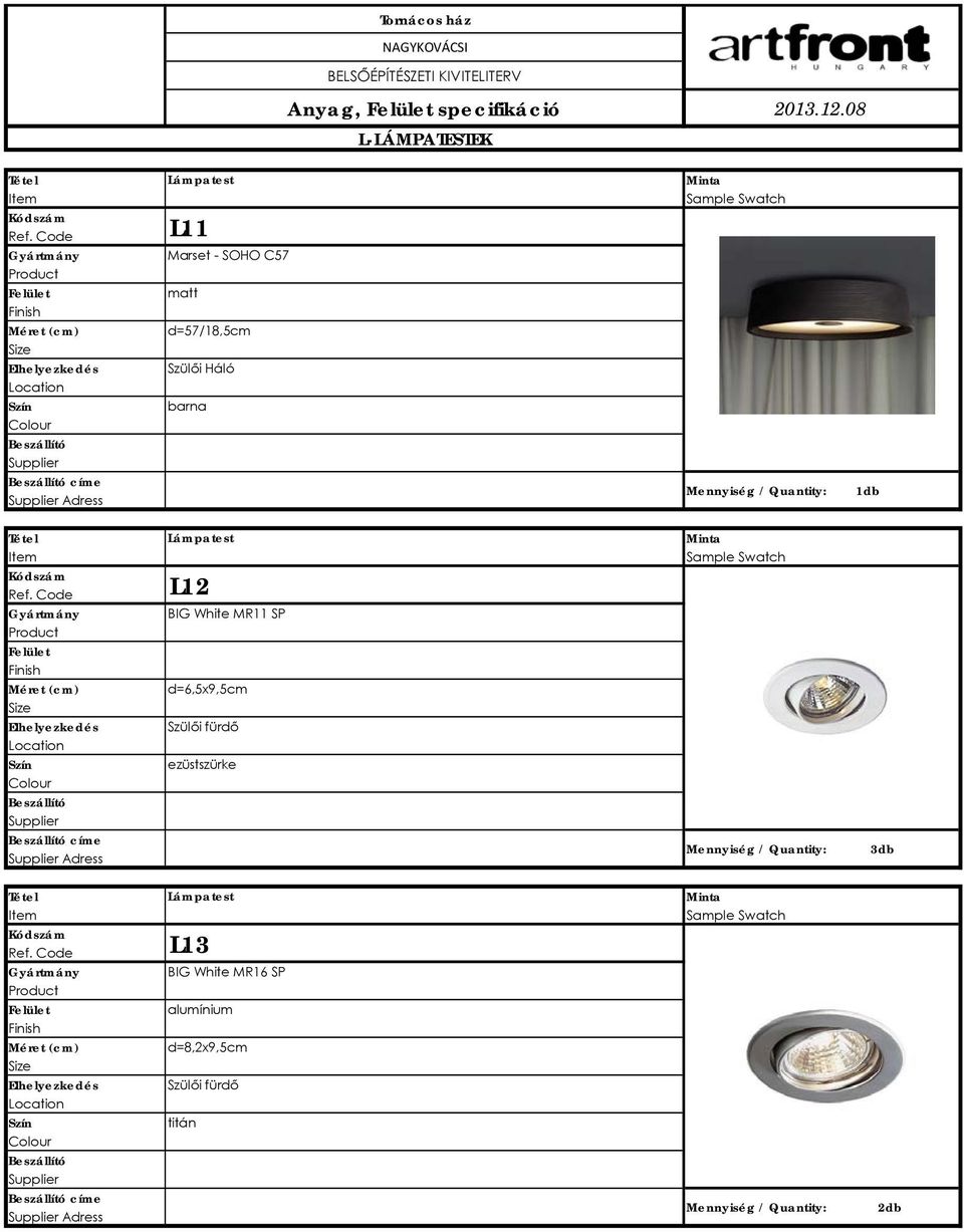 Háló barna 1db Lámpatest címe Adress L12 BIG White MR11 SP d=6,5x9,5cm Szülői fürdő