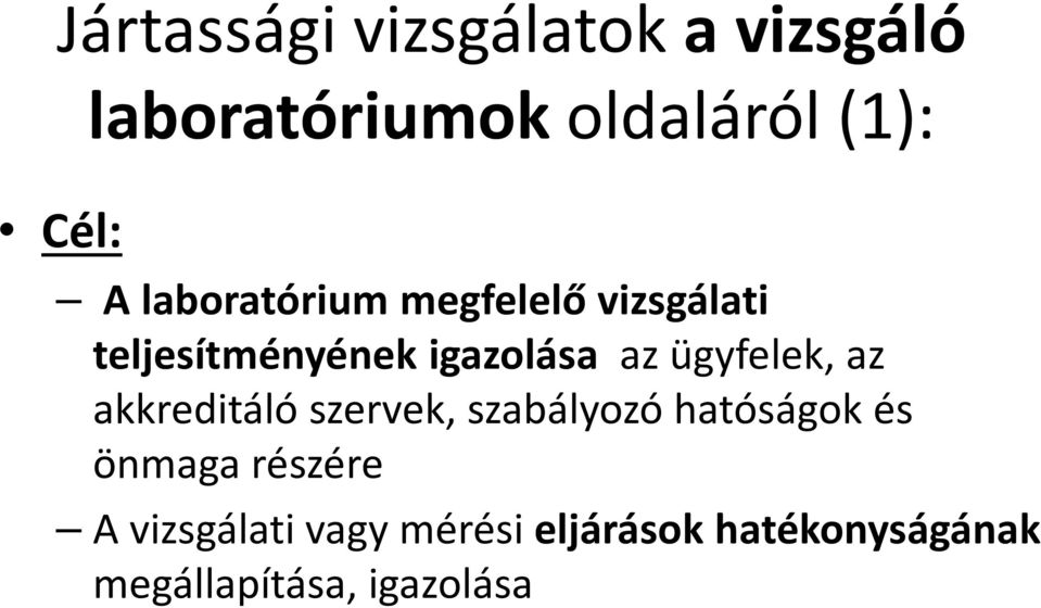 ügyfelek, az akkreditáló szervek, szabályozó hatóságok és önmaga