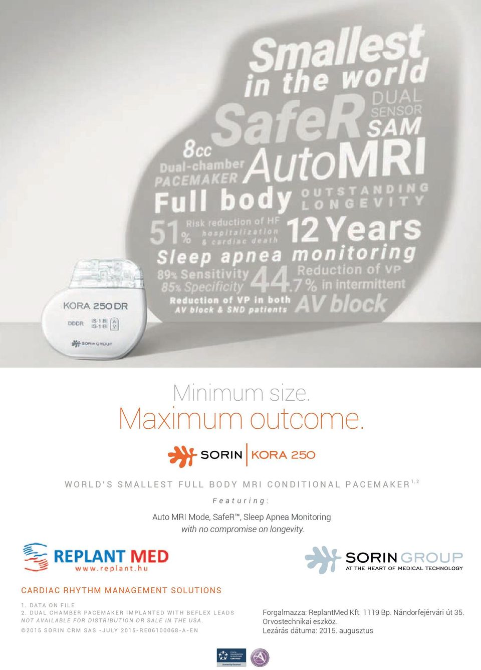 compromise on longevity. CARDIAC RHYTHM MANAGEMENT SOLUTIONS 1. D AT A O N FILE 2.