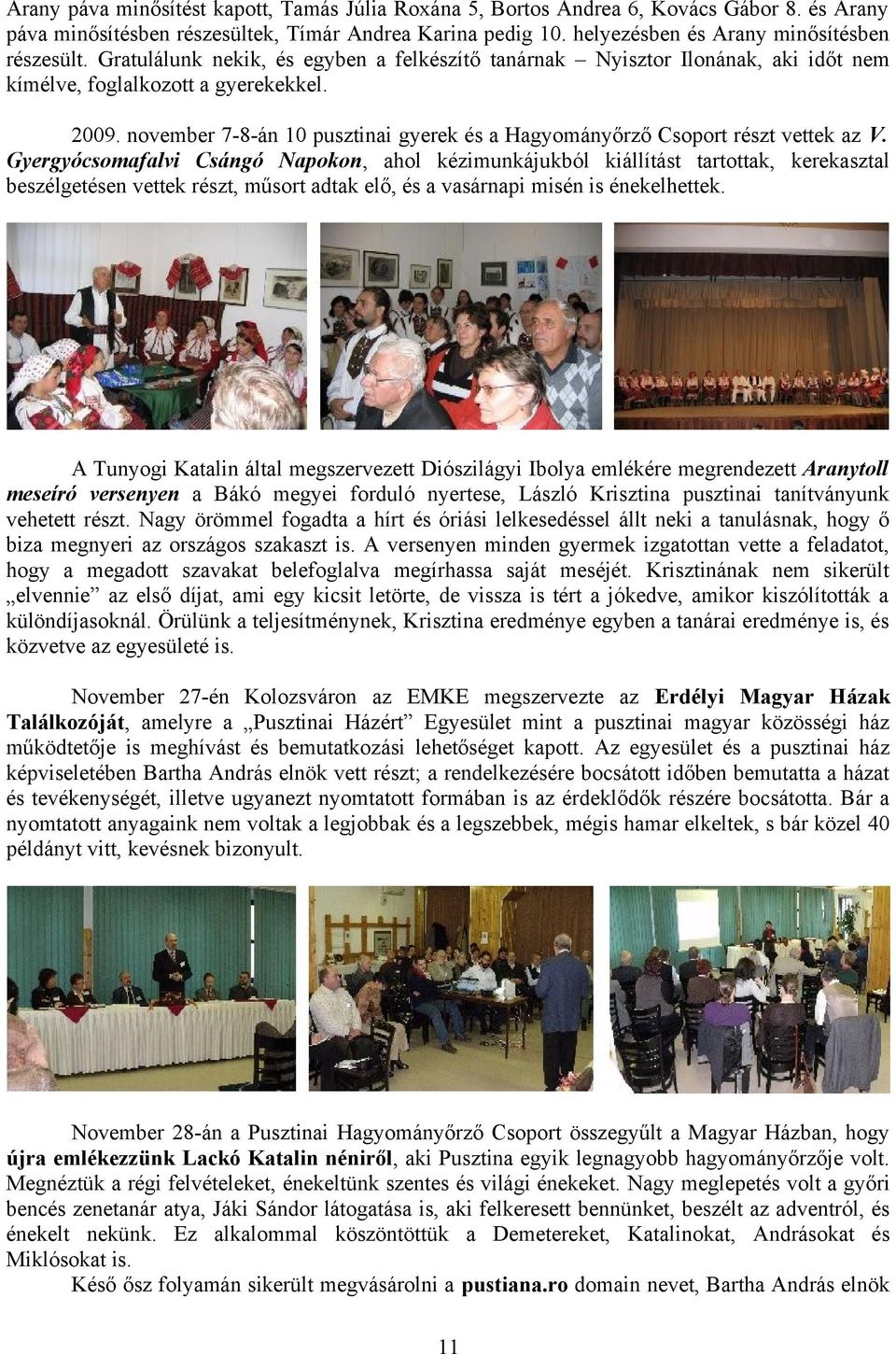 november 7-8-án 10 pusztinai gyerek és a Hagyományőrző Csoport részt vettek az V.