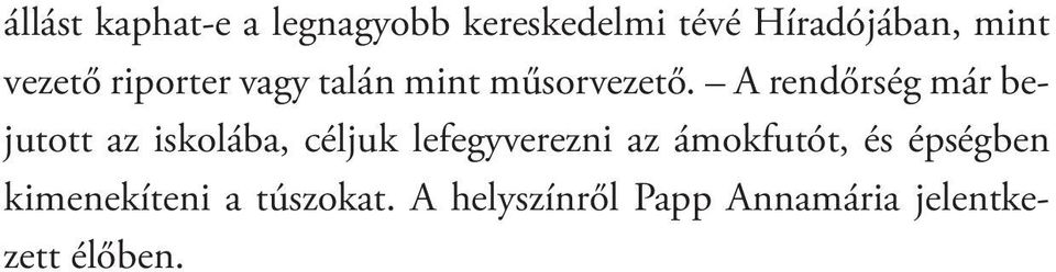 A rendőrség már bejutott az iskolába, céljuk lefegyverezni az