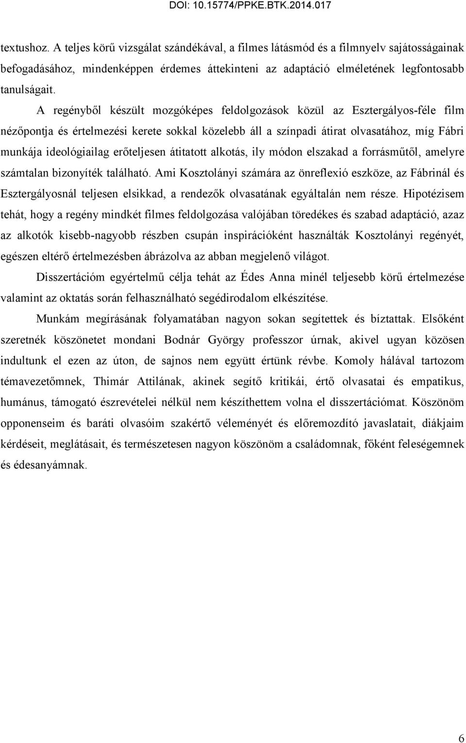 erőteljesen átitatott alkotás, ily módon elszakad a forrásműtől, amelyre számtalan bizonyíték található.