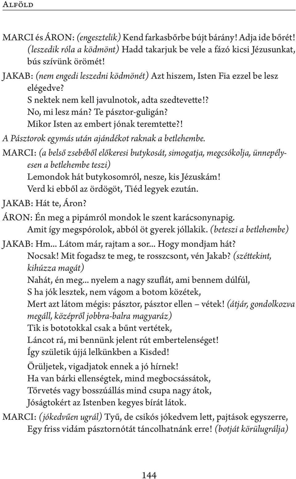 Mikor Isten az embert jónak teremtette?! A Pásztorok egymás után ajándékot raknak a betlehembe.