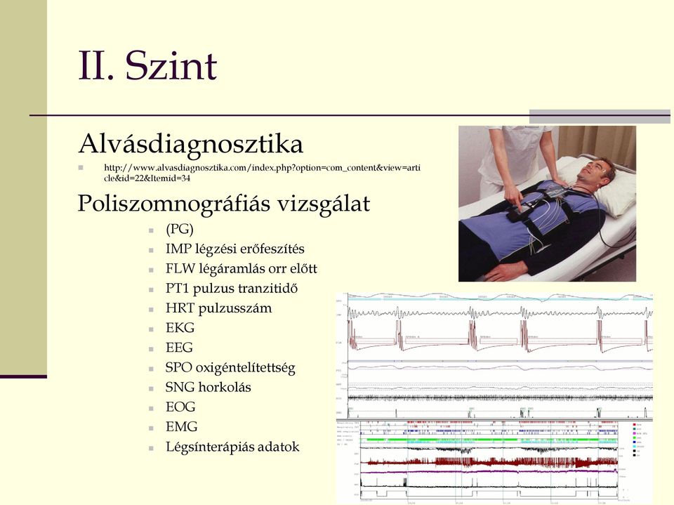 (PG) IMP légzési erőfeszítés FLW légáramlás orr előtt PT1 pulzus tranzitidő