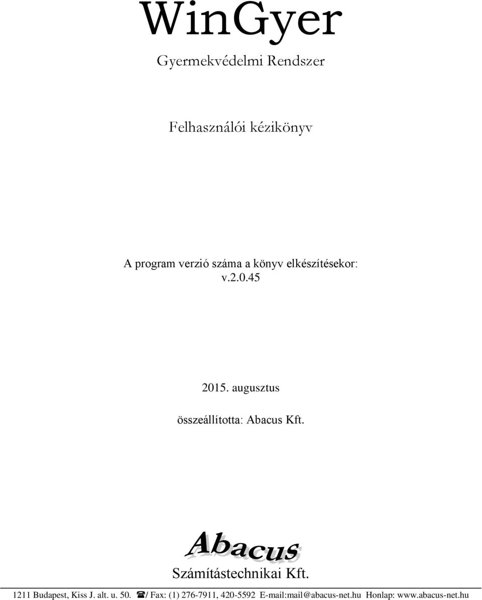 augusztus összeállította: Abacus Kft. Számítástechnikai Kft.