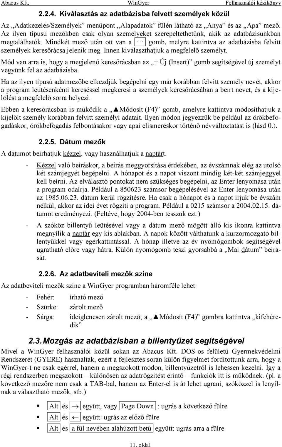 . gomb, melyre kattintva az adatbázisba felvitt személyek keresőrácsa jelenik meg. Innen kiválaszthatjuk a megfelelő személyt.