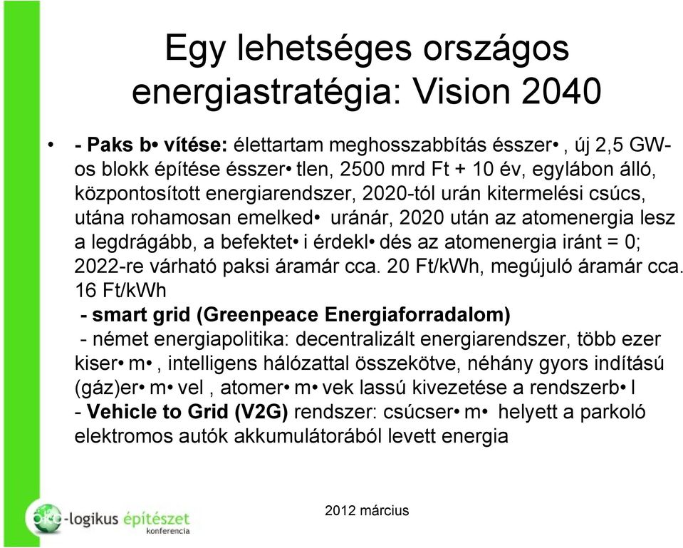 áramár cca. 20 Ft/kWh, megújuló áramár cca.