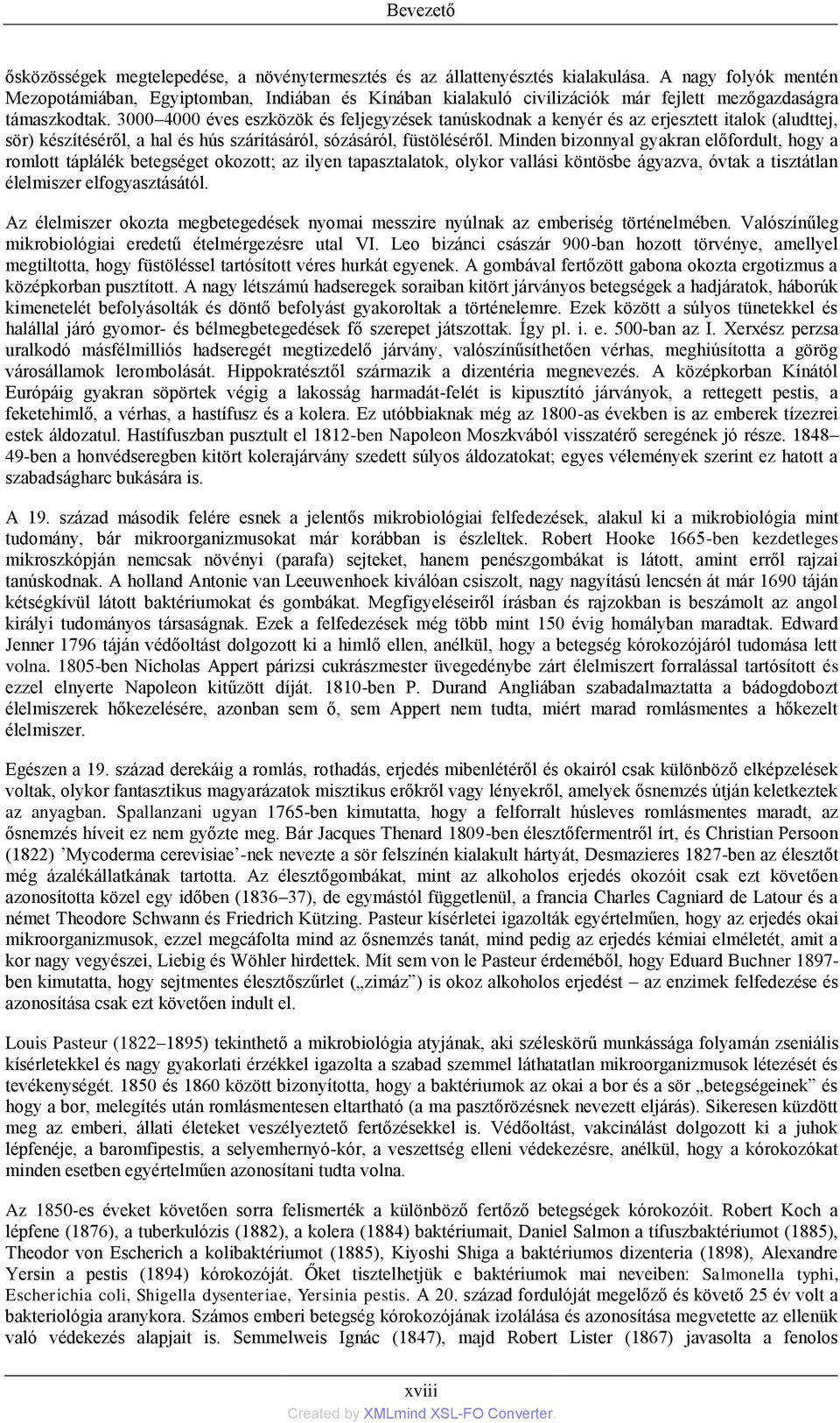 3000 4000 éves eszközök és feljegyzések tanúskodnak a kenyér és az erjesztett italok (aludttej, sör) készítéséről, a hal és hús szárításáról, sózásáról, füstöléséről.