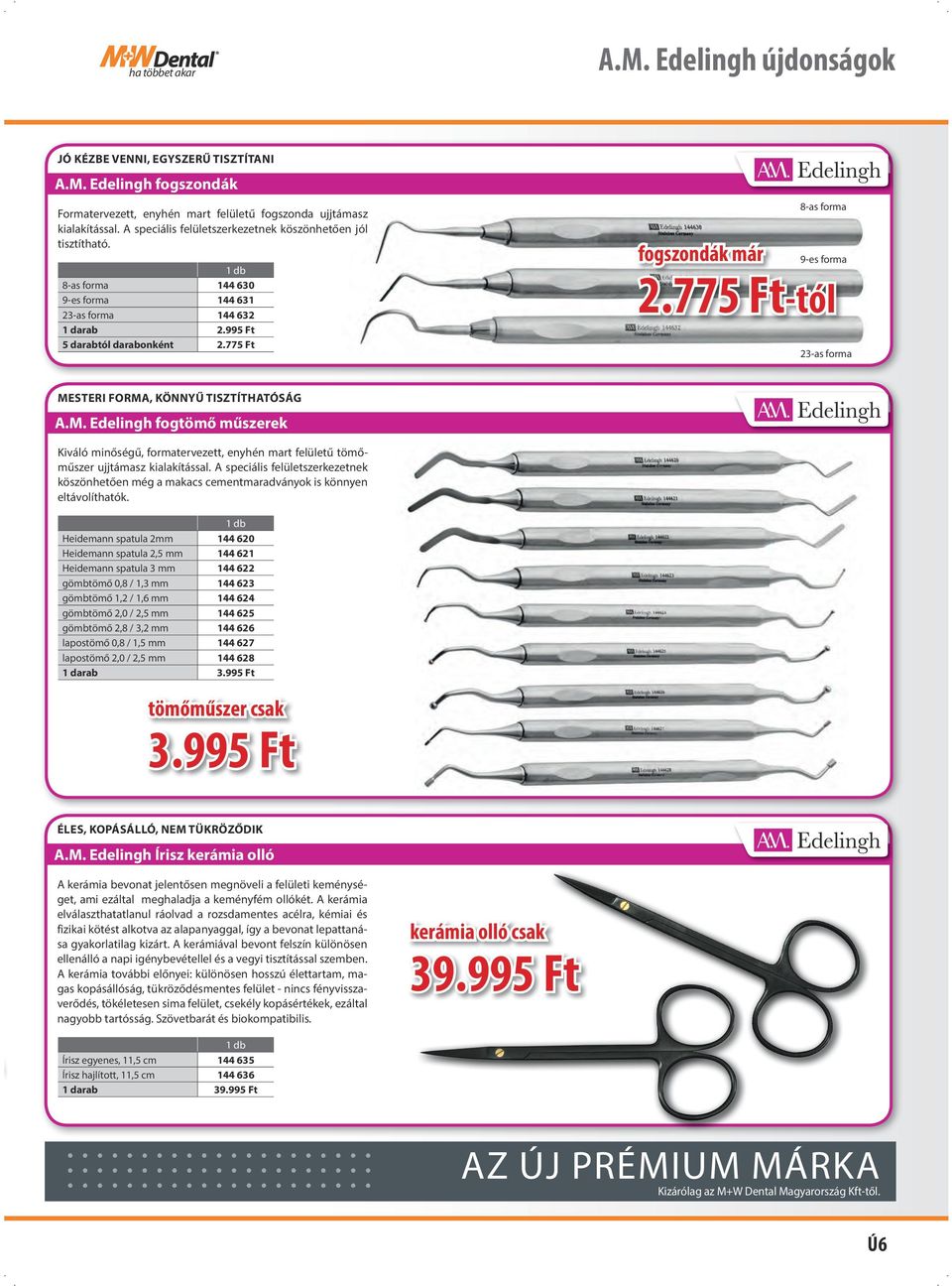 775 Ft fogszondák már 8-as forma 9-es forma 2.775 Ft-tól 23-as forma mesteri forma, könnyű tisztíthatóság A.M.