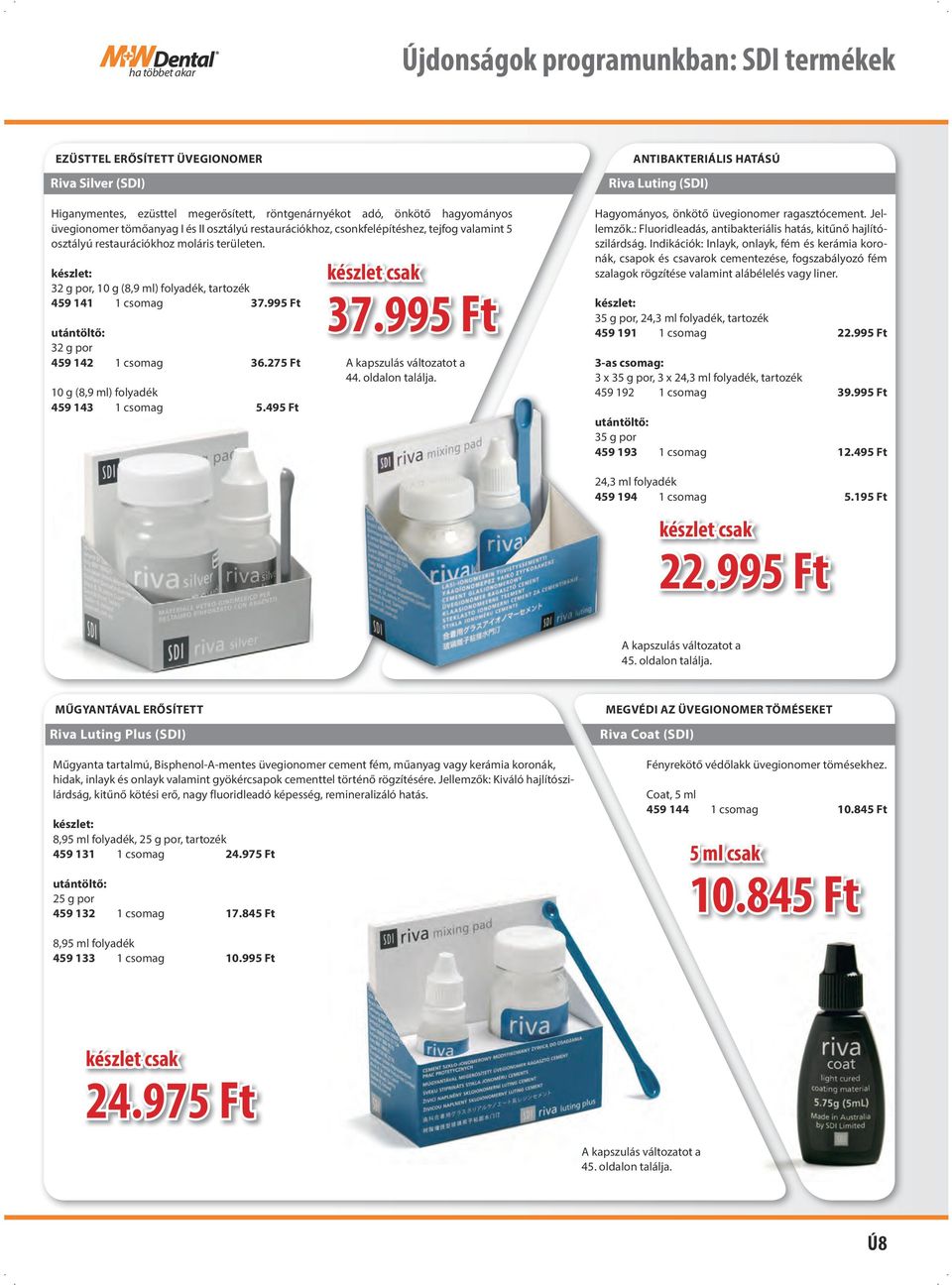 készlet: 32 g por, 10 g (8,9 ml) folyadék, tartozék 459 141 1 csomag 37.995 Ft utántöltő: 32 g por 459 142 1 csomag 36.275 Ft 10 g (8,9 ml) folyadék 459 143 1 csomag 5.495 Ft készlet csak 37.