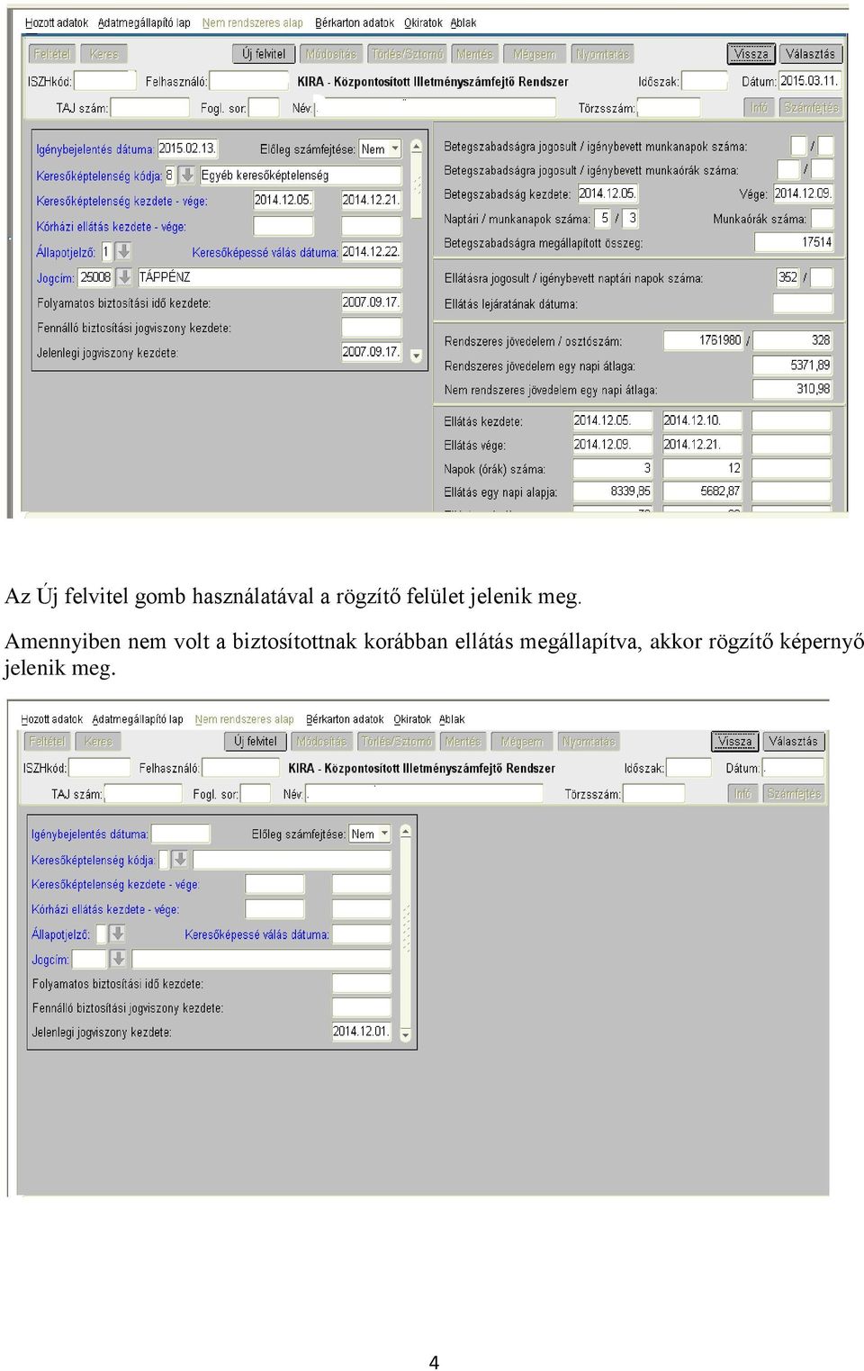 Amennyiben nem volt a biztosítottnak