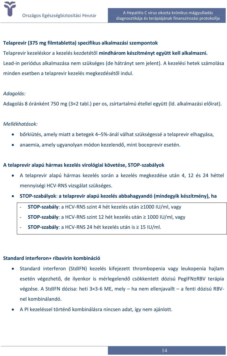 ) per os, zsírtartalmú étellel együtt (ld. alkalmazási előirat).