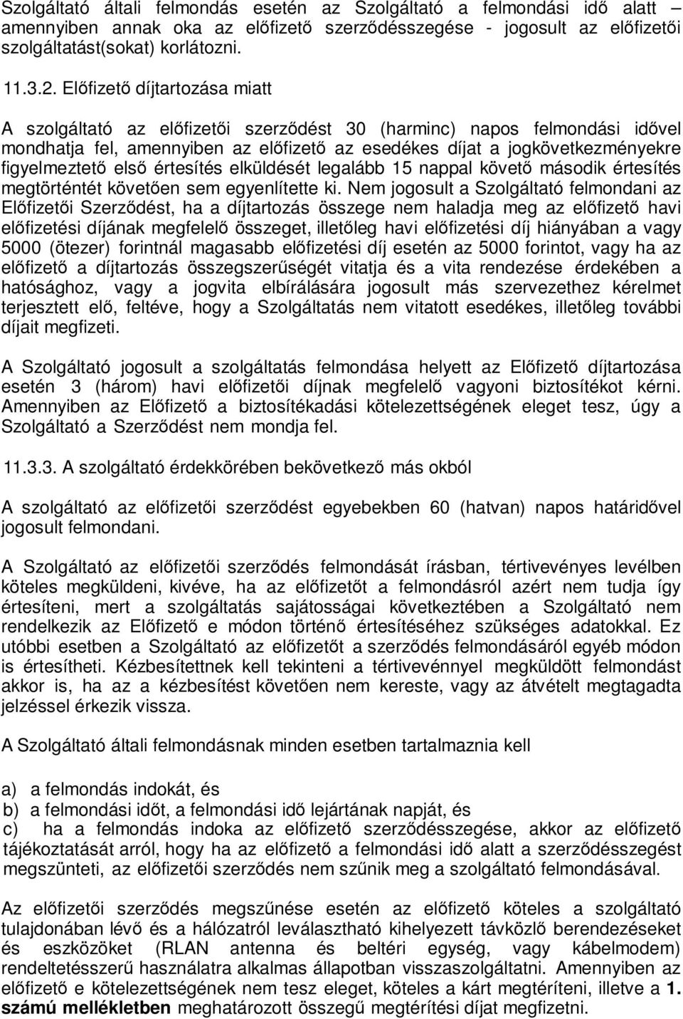 első értesítés elküldését legalább 15 nappal követő második értesítés megtörténtét követően sem egyenlítette ki.