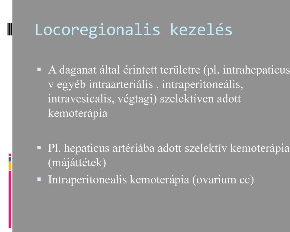 intravesicalis, végtagi) szelektíven adott kemoterápia Pl.